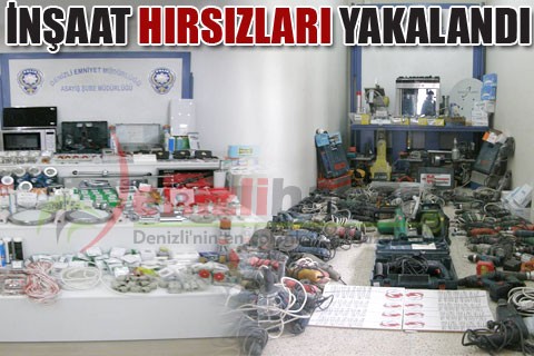 İNŞAAT HIRSIZLARI YAKALANDI