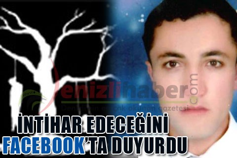 İntihar edeceğini Facebook’ta duyurdu