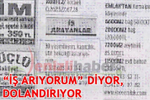 İŞ ARIYORUM DİYOR, DOLANDIRIYOR