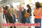 İşsizlere sistem dayanmadı