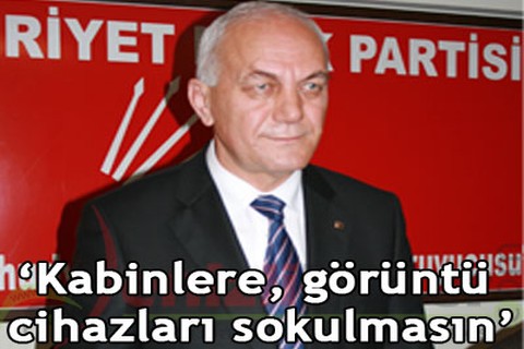 “Kabinlere, görüntü cihazı sokulmasın”