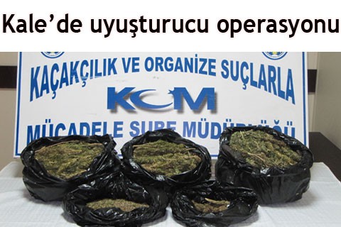 Kale’de uyuşturucu operasyonu