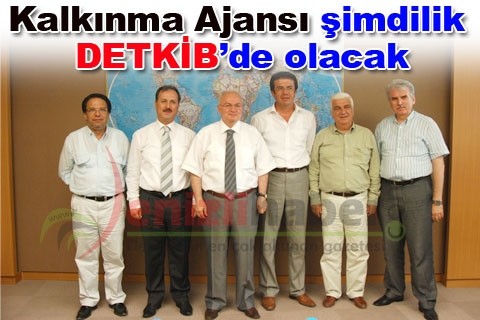 Kalkınma Ajansı şimdilik DETKİB’de olacak