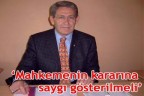 “Karara saygı gösterilmeli”