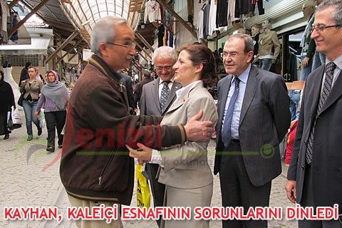 KAYHAN, KALEİÇİ ESNAFININ SORUNLARINI DİNLEDİ