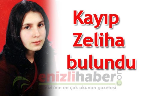 Kayıp Zeliha bulundu