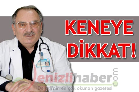 Keneye dikkat!