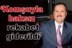 “Komşuyla haksız rekabet giderildi”