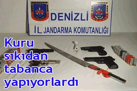 Kuru sıkıdan tabanca yapıyorlardı