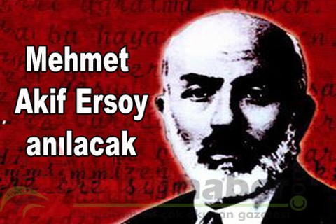 Mehmet Akif Ersoy anılacak