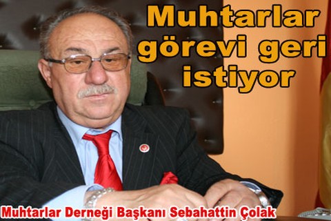 Muhtarlar görevi geri istiyor