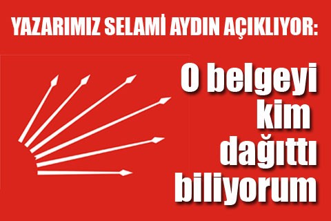 “O belgeyi kim dağıttı biliyorum…”