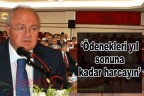 “Ödenekleri yıl sonuna kadar harcayın”