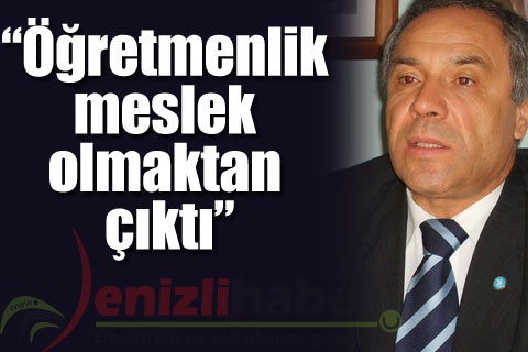 “Öğretmenlik meslek olmaktan çıktı”