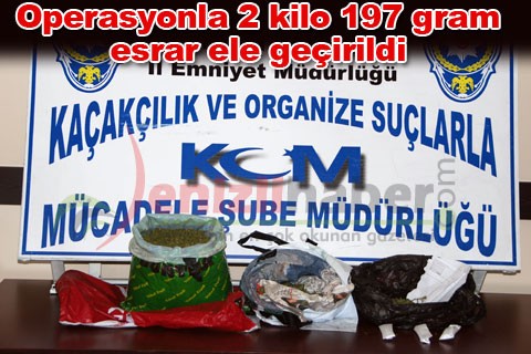 OPERASYONLA 2 KİLO 197 GRAM ESRAR ELE GEÇİRİLDİ