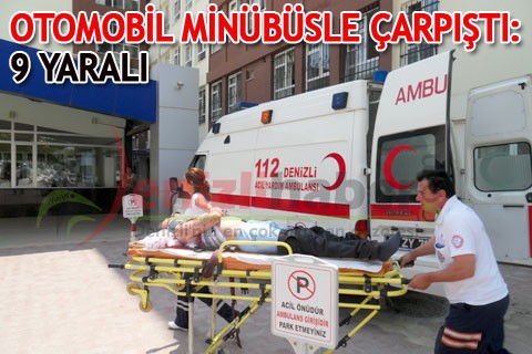 OTOMOBİL MİNÜBÜSLE ÇARPIŞTI: 9 YARALI