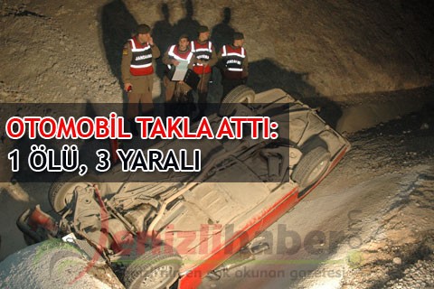 OTOMOBİL TAKLA ATTI: 1 ÖLÜ, 3 YARALI
