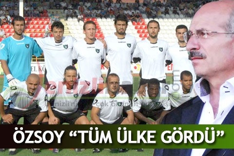 ÖZSOY “TÜM ÜLKE GÖRDÜ”