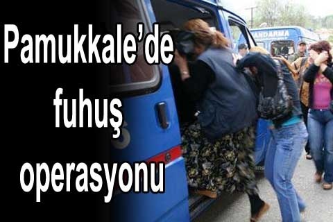 Pamukkale’de fuhuş operasyonu