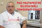 PAÜ HASTANESİ’NE BİLGİSAYARLI TOMOGRAFİ CİHAZI