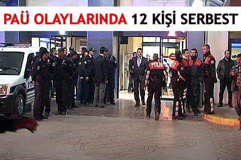 PAÜ OLAYLARINDA 12 KİŞİ SERBEST