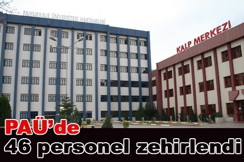PAÜ’de 46 personel zehirlendi