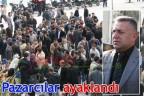 Pazarcılar ayaklandı