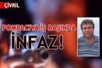 POMPACIYA İŞ BAŞINDA İNFAZ!