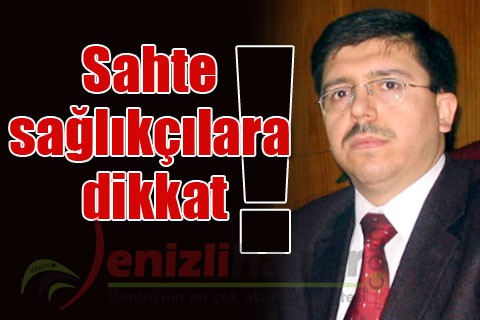 Sahte sağlıkçılara dikkat!