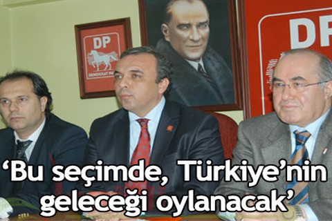 Seçimde, Türkiye’nin geleceği oylanacak