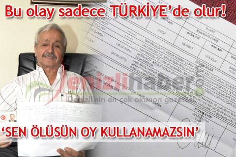 ‘SEN ÖLÜSÜN OY KULLANAMAZSIN’