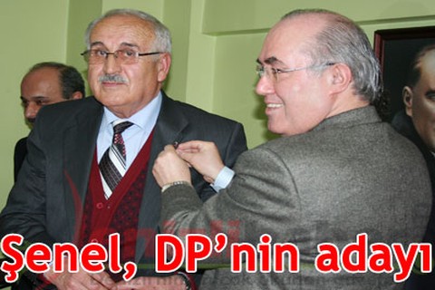 Şenel, DP’nin adayı