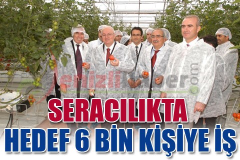SERACILIKTA HEDEF 6 BİN KİŞİYE İŞ