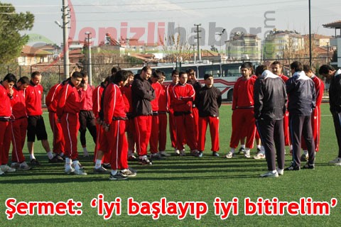 Şermet: ‘İyi başlayıp iyi bitirelim”
