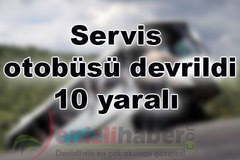 Servis otobüsü devrildi: 10 yaralı