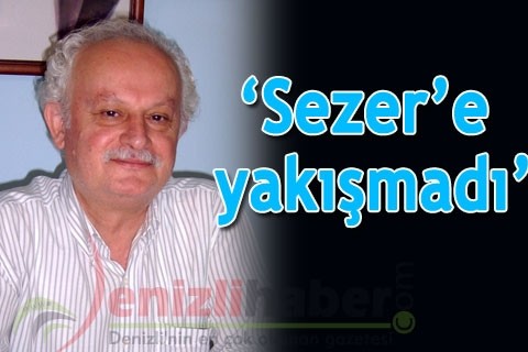 “Sezer’e yakışmadı”