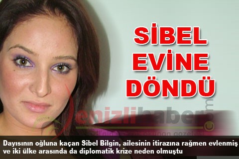 SİBEL EVİNE DÖNDÜ