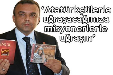 “Siz, misyonerlere bakın”