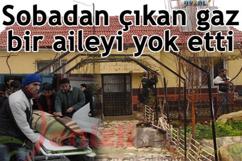 Sobadan çıkan gaz bir aileyi yok etti