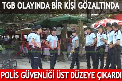TGB OLAYINDA BİR KİŞİ GÖZALTINDA