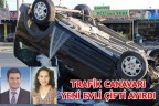 TRAFİK CANAVARI YENİ EVLİ ÇİFTİ AYIRDI