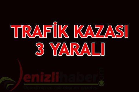Trafik kazası: 3 yaralı