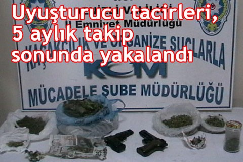 Uyuşturucu tacirleri, 5 aylık takip sonunda yakalandı