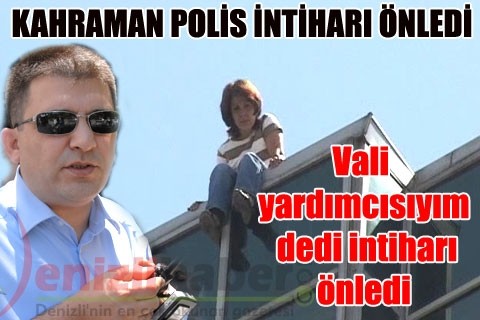 “Vali yardımcısıyım” dedi intiharı önledi