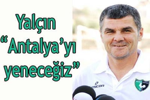 Yalçın, “Antalya’yı yeneceğiz”