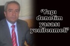 “Yapı denetim yasası yenilenmeli”
