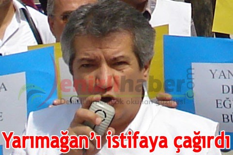 Yarımağan’ı istifaya çağırdı