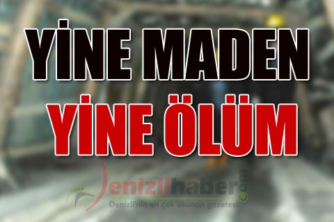Yine maden yine ölüm