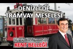 DENİZLİ’NİN TRAMVAY MESELESİ
