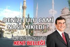 DENİZLİ ULU CAMİ NASIL YIKILDI ?